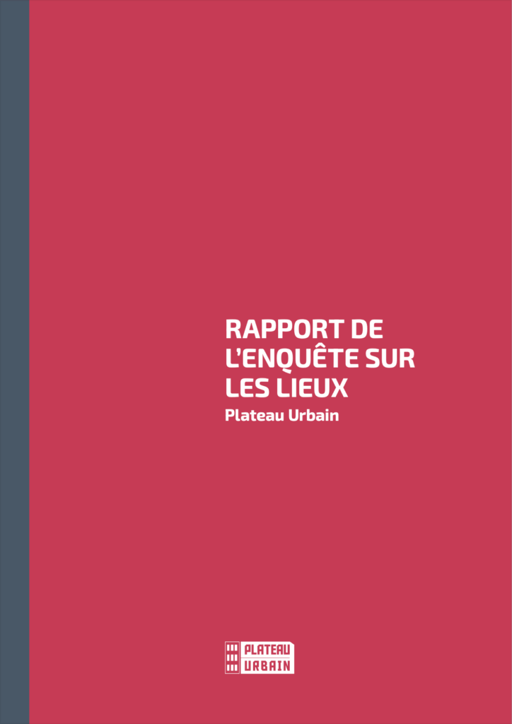 Rapport d'enquête sur les lieux | Plateau Urbain